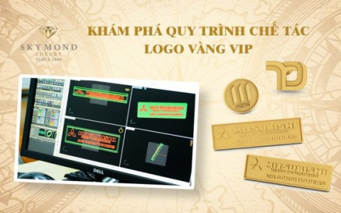 KHÁM PHÁ QUY TRÌNH CHẾ TÁC LOGO VÀNG VIP